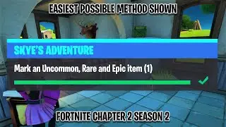 Mark an Uncommon, Rare and Epic item - Fortnite Skye's Adventure Challenges