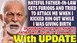 Hateful Father-In-Law Gets Furious And Tries To Hurt Me While Giving Birth - Reddit Stories
