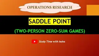 Lec GT3. Saddle Point | Game Theory | Pure Strategies | Maximin | Minimax | Operations Research