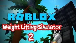 GETTING BUFF! - Weight Lifting Simulator 2 (ROBLOX)