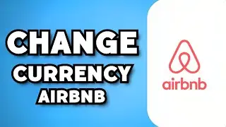 How To Change Currency on Airbnb App (2023 Guide)