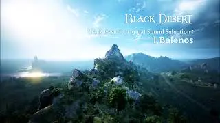 Black Desert Original Sound Selection - I. Balenos