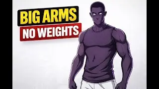 Big Arms Without Weights? Yes, If You Do This