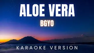 BGYO - Aloe Vera | KARAOKE