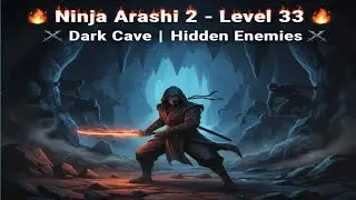 ⚔️ Ninja Arashi 2 Level 33 Gameplay | Dark Cave & Hidden Enemies | Very Hard Level | v1.9.5 🔥