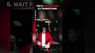Top 5 unexpected DJ Transitions
