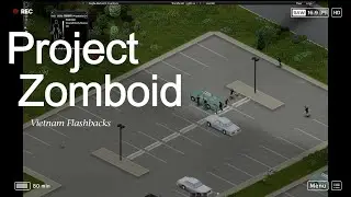 Project Zomboid pt.2 (Vietnam Flashbacks)