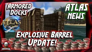 ATLAS News 2020 | Explosive Barrel Updates! and Armored Docks!