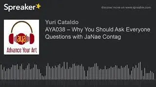 AYA038 &ndash; Why You Should Ask Everyone Questions with JaNae Contag (part 3 of 3)