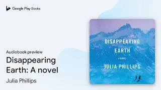 Disappearing Earth: A novel by Julia Phillips &middot; Audiobook preview