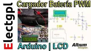 Cargador de Batería PWM con Arduino y LCD | Sponsor Altium Designer