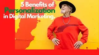 5 Benefits of Personalization in Digital Marketing