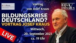 🔵⚡️Vortrag von Josef Kraus: &ldquo;Bildungsnation Deutschland zwischen Dichtung und Wahrheit - 19.09.2023