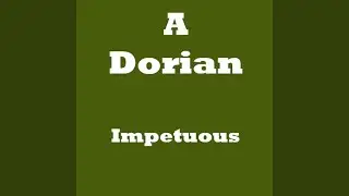 A Dorian Impetuous Desire