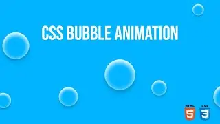 Realistic CSS Bubble Animation using Html CSS