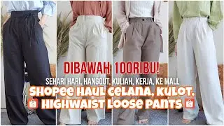 SHOPEE HAUL KULOT, HIGHWAIST LOOSE PANTS, CELANA MURAH DIBAWAH 100RIBU