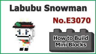 How to Build Blocks Labubu Snowman E3070 Instructions Specifications