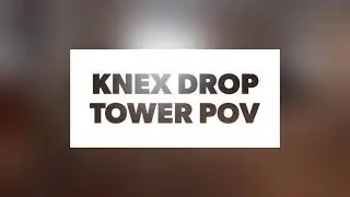 Knex Drop Tower POV