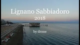 Lignano Sabbiadoro 2018 by drone