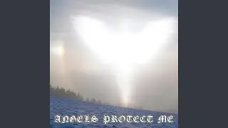 ANGELS PROTECT ME
