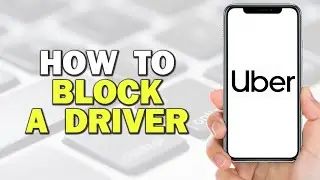 How To Block An Uber Driver (Quick Tutorial)