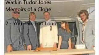 2 - You Talk Too Loud - Watkin Tudor Jones
