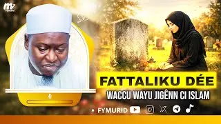 Fattaliku D&eacute;e ( La Mort ) ak waccu wayu jig&ecirc;nn ci islam / Par Serigne Ahmadou Mback&eacute; Darou Mouhty