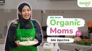 Organic Moms Eps 1: Pangan Organik untuk Kesembuhan & Resep Nasi Goreng Putih Bersama Ade Agustina