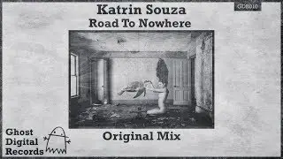 Katrin Souza - Road To Nowhere (Original Mix) [Ghost Digital Records]