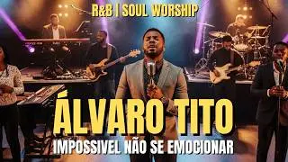 Álvaro Tito Como Você Nunca Ouviu | R&B • Soul • Groove •  Tributo Vol. 2 (Prepare o Coração)