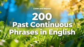 Past Continuous Practice &ndash; 200 Useful English Phrases (Listen & Repeat)