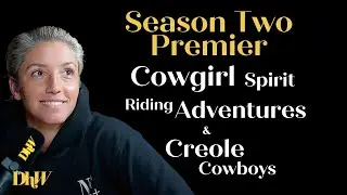 We are Back! Embrace Season 2 Premiere: Creole Cowboys, Cowgirl Spirit & Riding Adventures and more!