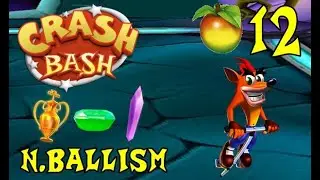 Crash Bash - Wumpa 12: N. Ballism (Trophy/Gem/Crystal Challenge)