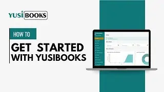 How to Get Started with YusiBooks - YusiBooks Invoicing and Smart Accounting