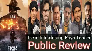 Toxic Teaser Public Review || Toxic Introducing Raya Public Reaction Hindi || Rocking Star Yash ||