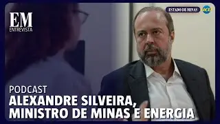 EM Entrevista: Alexandre Silveira, ministro de Minas e Energia