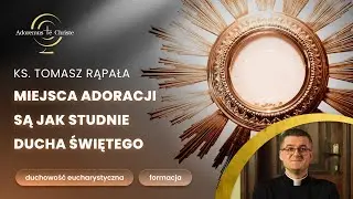 Imię JEZUS pierwszą treścią modlitwy. Lectio Divina w adoracji | Ks. Tomasz Rąpała