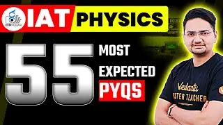 🔝 55 Most Expected PYQs - Physics | IAT 2025 | Score 150+ in IISER Aptitude Test 🎯 | Abdul Sir