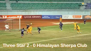 Three Star 2 - 0 Himalayan Sherpa Club ॥ A Division League Football ॥ Highlight