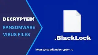 How to Remove .BlackLock Ransomware Virus and Recover Data with STOP DJVU Decryptor