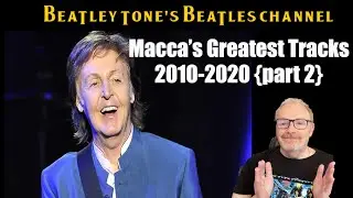 The McCartney Project Episode 4 - Macca's Greatest Tracks 2010-2020 (part 2)