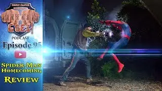 Ep.95 Spider-Man Homecoming Review - Anything GOES! (Podcast)