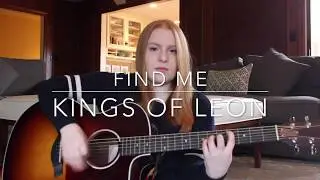 Find Me - Kings of Leon (cover)