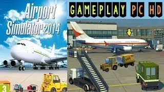 Airport Simulator 2014 Gameplay PC HD