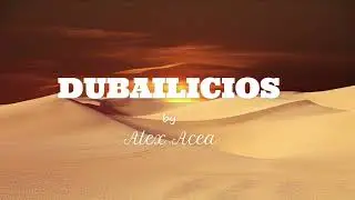 DUBAILICIOS  by ALEX ACEA