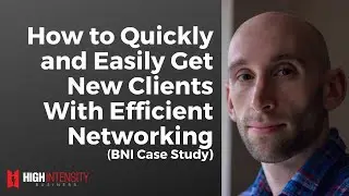 How to Quickly and Easily Get New Clients with Efficient Networking