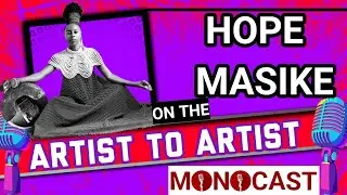 Hope Masike On The Artist To Artist MonoCast(ep31) With Mono Mukundu