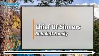 Chief Of Sinners | Nebblett Family