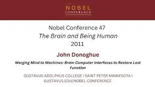 Brain Computer Interfaces for Lost Motor Function | John Donoghue | Nobel Conference