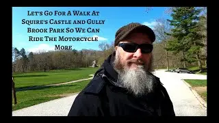Let's Go For A Walk At Squire's Castle And Gully Brook Park So We Can Ride The Motorcycle More!!!